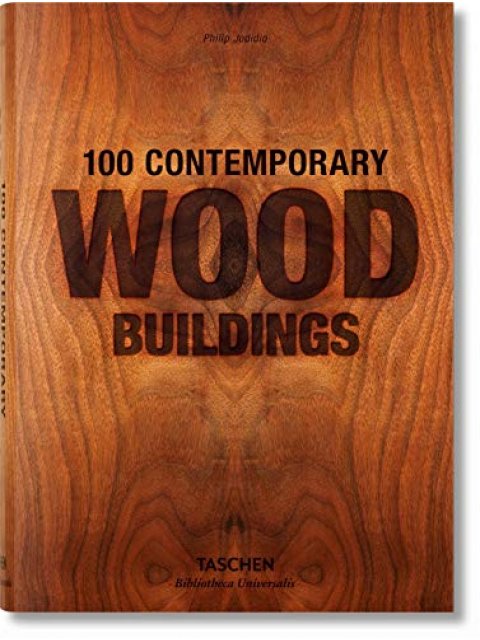 TASCHEN BIBLIOTHECA UNIVERSALIS : 100 Contemporary Wood Buildings