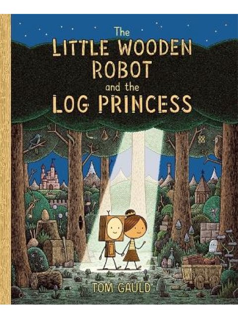 THE LITTLE WOODEN ROBOT AND THE LOG PRINCESS HC