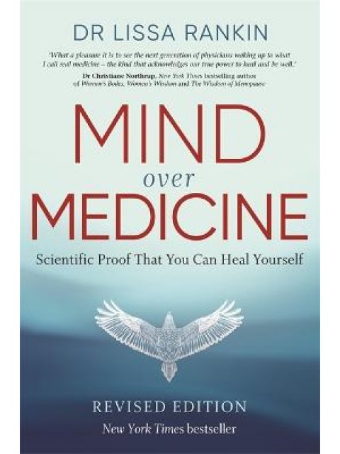 MIND OVER MEDICINE : SCIENTIFIC PROOF THAT YOU CAN HEAL YOURSELF