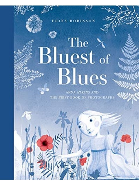 The Bluest of Blues: Anna Atkins and the First Book of Photographs
