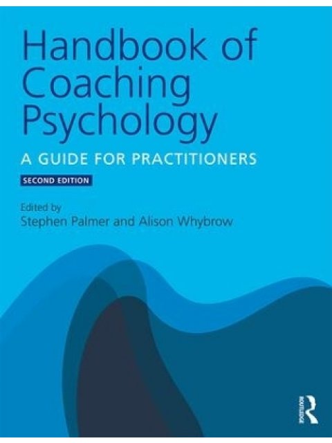 Handbook of Coaching Psychology : A Guide for Practitioners 2ND ED