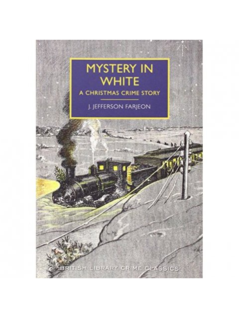 BRITISH LIBRARY CRIME CLASSICS : MYSTERY IN WHITE : A CHRISTMAS CRIME STORY PB