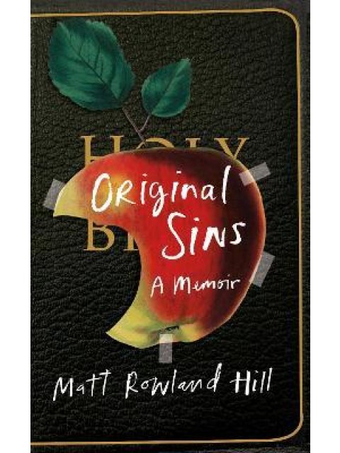 ORIGINAL SINS : AN EXTRAORDINARY MEMOIR OF FAITH, FAMILY, SHAME AND ADDICTION HC
