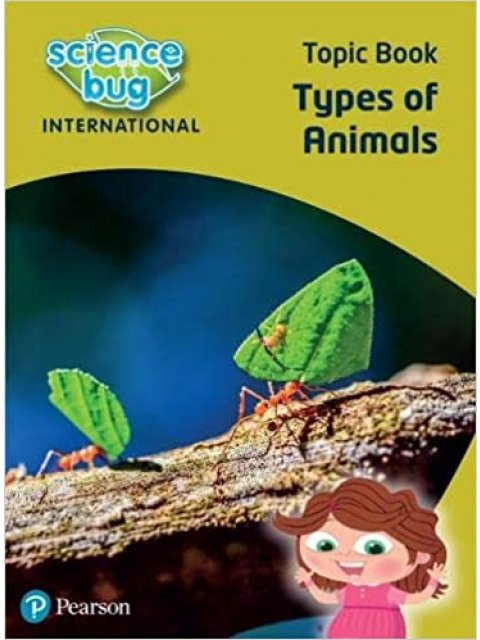 SCIENCE BUG INTERNATIONAL YEAR 1: TYPES OF ANIMALS