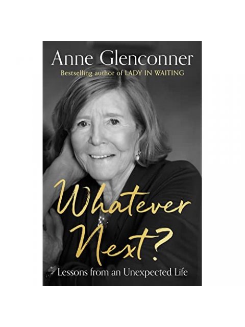 WHATEVER NEXT? : LESSONS FROM AN UNEXPECTED LIFE