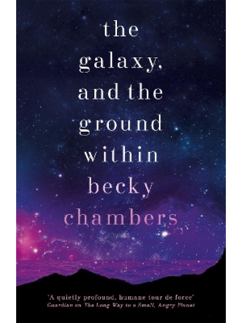 THE GALAXY, AND THE GROUND WITHIN : WAYFARERS 4