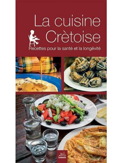 LA CUISINE CRÈTOISE RECETTES POUR LA SANTÉ ET LA LONGÉVITÉ
