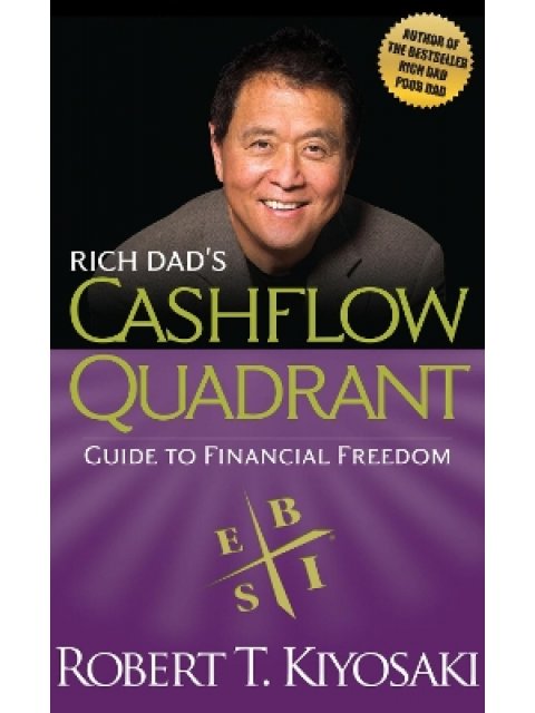 Rich Dad's Cashflow Quadrant : Guide to Financial Freedom