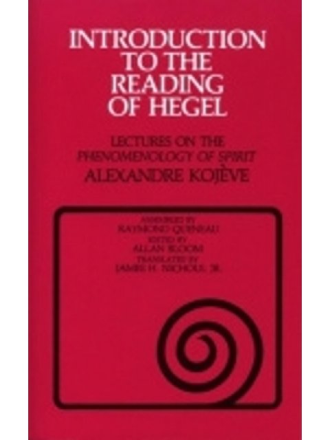 INTRODUCTION TO THE READING OF HEGEL: LECTURES ON THE "PHENOMENOLOGY OF SRIRITS" PB