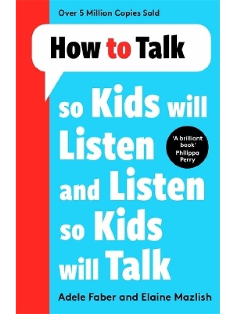 How to Talk so Kids Will Listen and Listen so Kids Will Talk