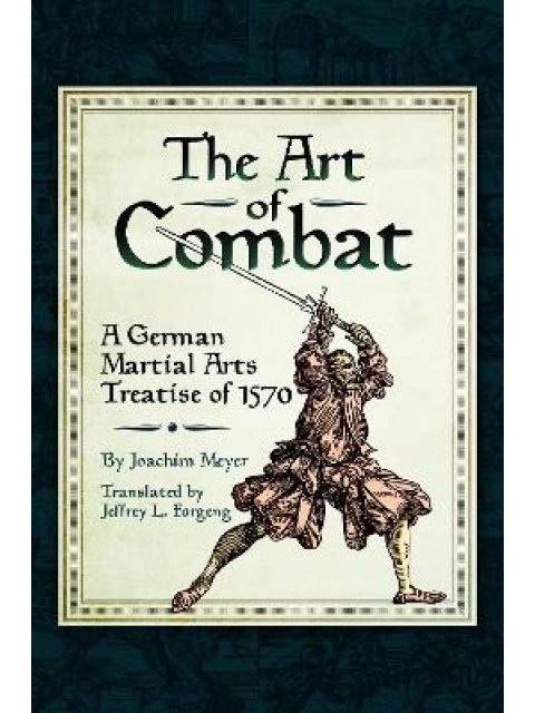 The Art of Combat : A German Martial Arts Treatise of 1570