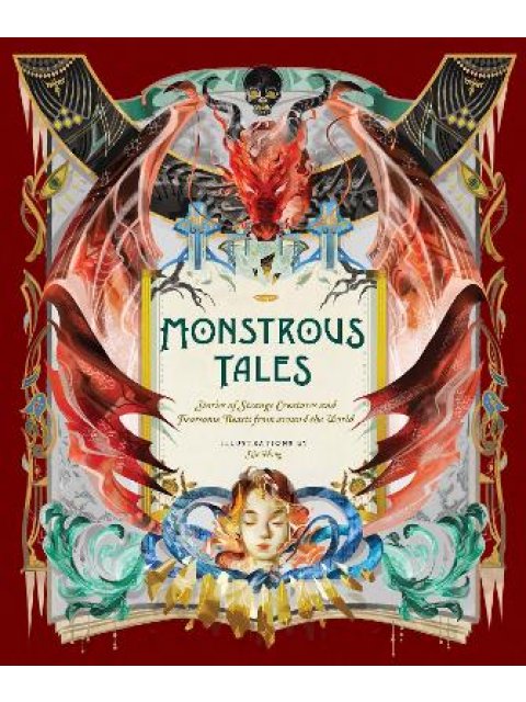 MONSTROUS TALES : STORIES OF STRANGE CREATURES AND FEARSOME BEASTS FROM AROUND THE WORLD