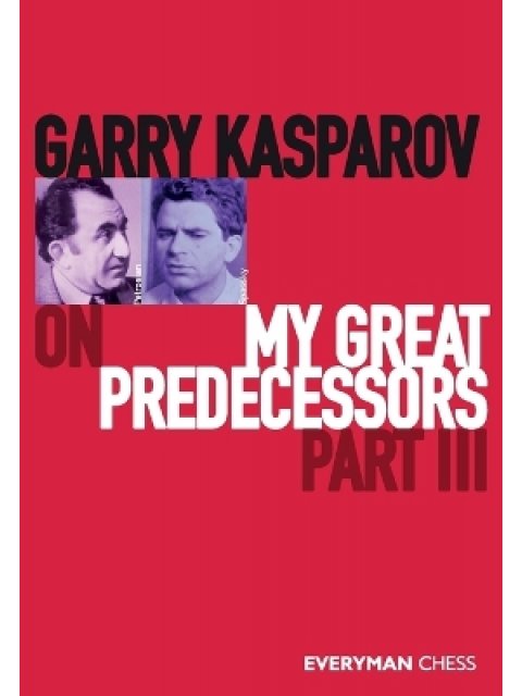GARRY KASPAROV ON MY GREAT PREDECESSORS PART THREE