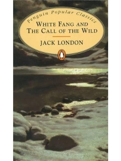 PENGUIN POPULAR CLASSICS : WHITE FANG AND THE CALL OF THE WILD PB A FORMAT