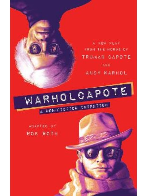 WARHOLCAPOTE : A NON-FICTION INVENTION HC