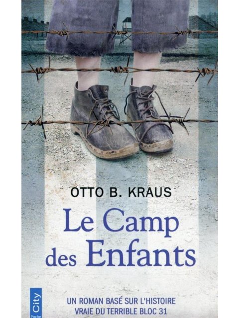 LE CAMP DES ENFANTS - UN ROMAN BASE SUR L'HISTOIRE VRAIE DU TERRIBLE BLOC 31