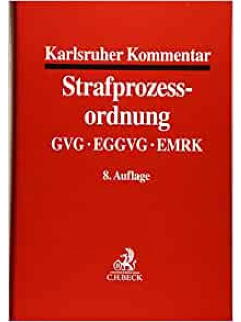 KARLSRUHER KOMMENTAR ZUR STRAFPROZESSORDNUNG: MIT GVG, EGGVG UND EMRK