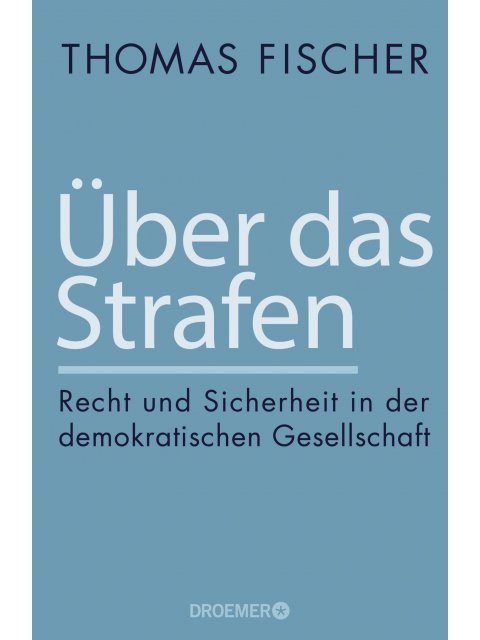 UBER DAS STRAFEN. RECHT UND SICHERHEIT IN DER DEMOKRATI-SCHEN GESELLSCHAFT