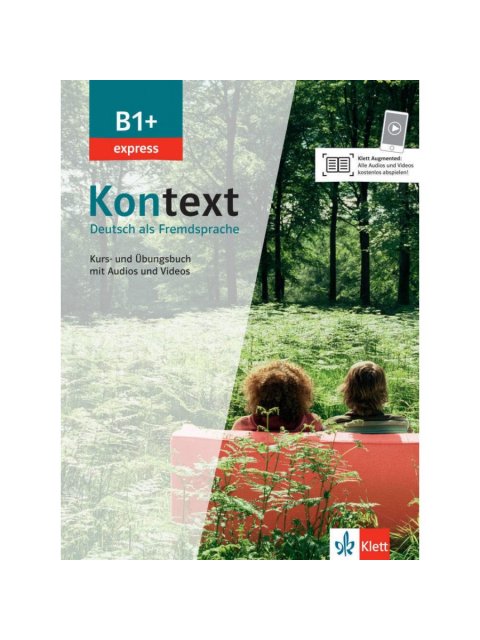 KONTEXT EXPRESS B1+ KURS - UND ÜBUNGSBUCH