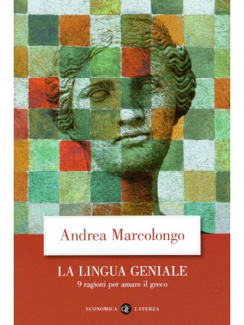 LA LINGUA GENIALE. 9 RAGIONI PER AMARE IL GRECO COPERTINA FLESSIBLE