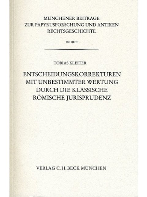 ENTSCHEIDUNGSKORREKTUREN MIT UNBESTIMMTER WERTUNG DURCH DIE KLASSISCHE RÖMISCHE JURISPRUDENZ