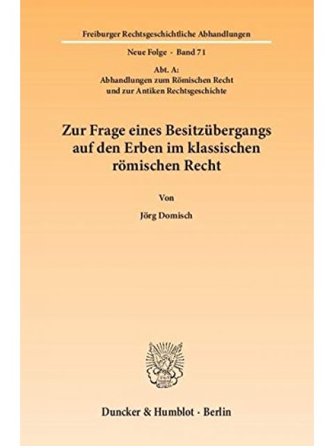 VERWZUR FRAGE EINES BESITZUBER-GANGS AUF DEN ERBEN IM KLASSISCHEN ROMISCHEN RECHT
