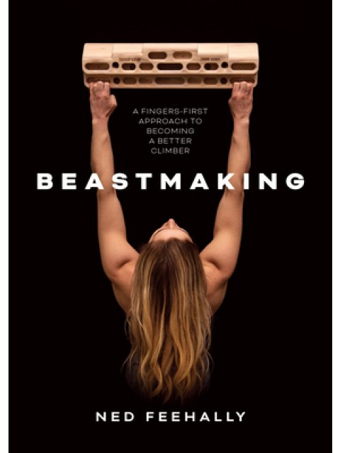 Beastmaking : A fingers-first approach to becoming a better climber