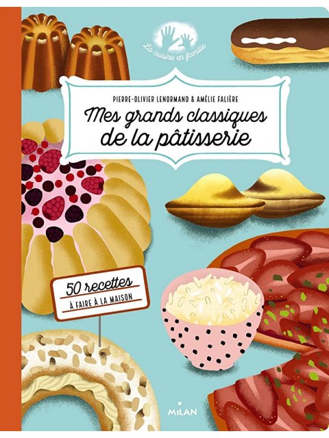 MES GRANDS CLASSIQUES DE LA PATISSERIE POCHE