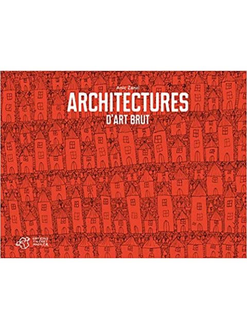 ARCHITECTURES D'ART BRUT POCHE