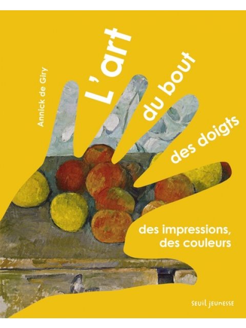 L'ART DU BOUT DES DOIGTS. DES IMPRESSIONS, DES COULEURS POCHE