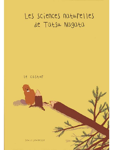 LE CASTOR. LES SCIENCES NATURELLES DE TATSU NAGATA POCHE