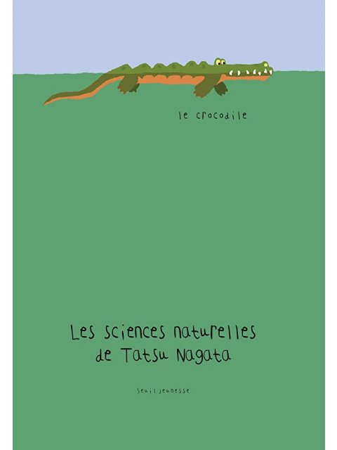 LE CROCODILE. LES SCIENCES NATURELLES DE TATSU NAGATA POCHE