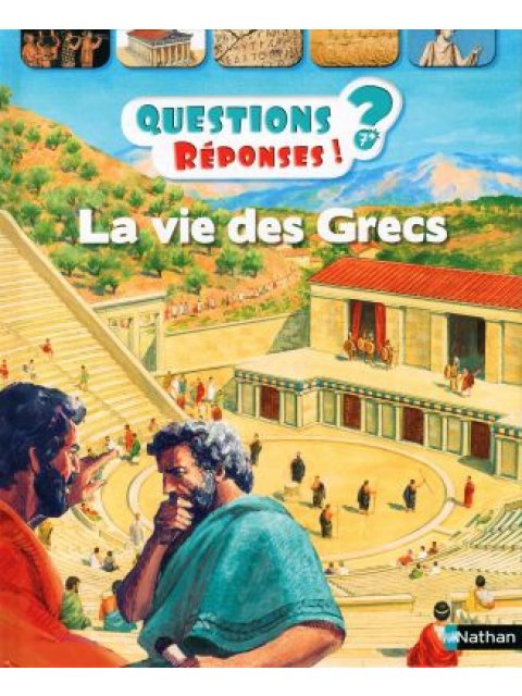 LA VIE DES GRECS - QUESTIONS ? REPONSES ! POCHE