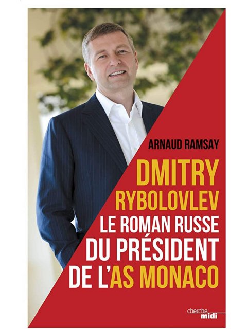 DMITRY RYBOLOVEV : LE ROMAN RUSSE DU PRESIDENT DE L'AS MONACO BROCHE