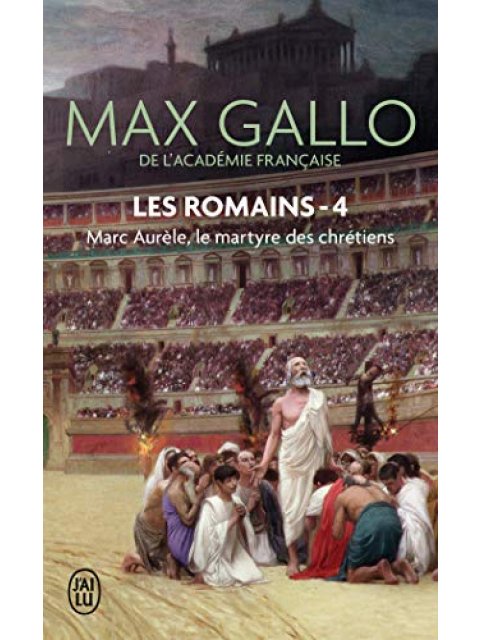MARC AURELE - LES ROMAINS - T4 - LE MARTYRE DES CHRETIENS POCHE