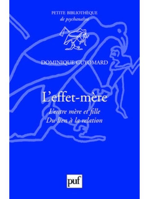L'EFFET-MERE - L'ENTRE MERE ET FILLE. DU LIEN A LA RELATION