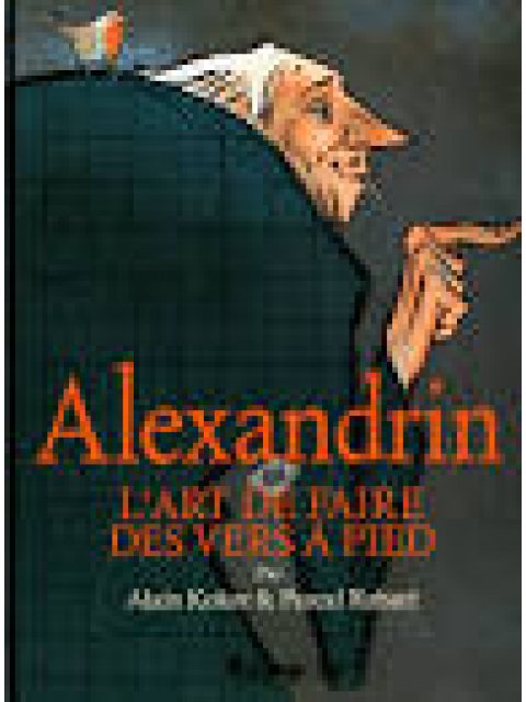 ALEXANDRIN OU L'ART DE FAIRE DES VERS A PIED  POCHE