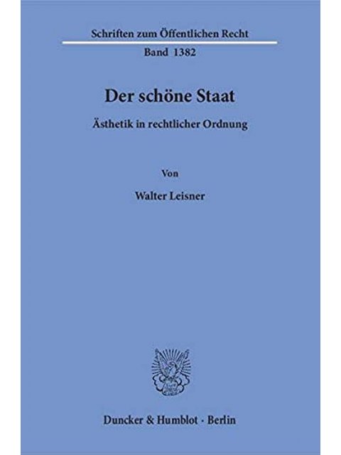DER SCHONE STAAT ASTHETIK IN RECHTLICHER ORDNUNG
