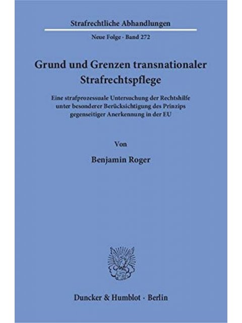 GRUND UND GRENZEN TRANSNATIONAL STRAFRECHTSPFLEGE