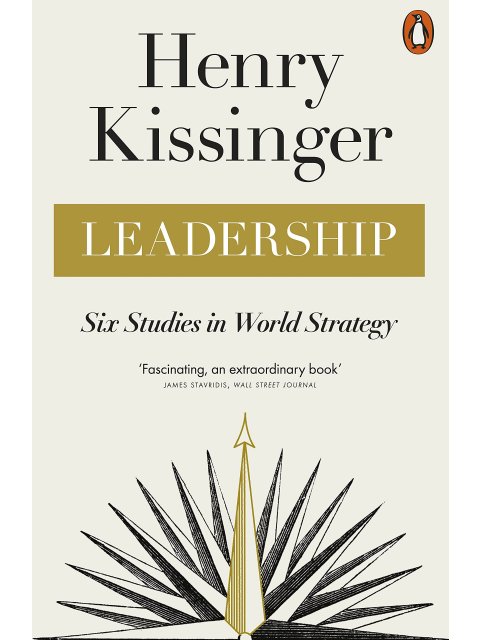 LEADERSHIP : SIX STUDIES IN WORLD STRATEGY PB