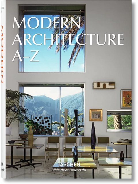 TASCHEN BIBLIOTHECA UNIVERSALIS : Modern Architecture A-Z