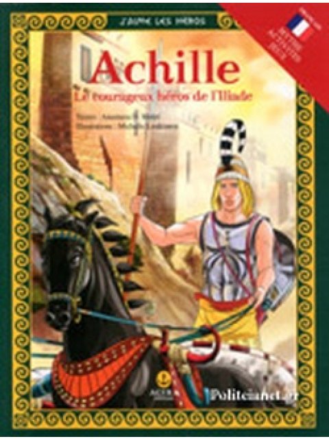 ACHILLE - LE COURAGEUX HEROS DE L' ILIADE