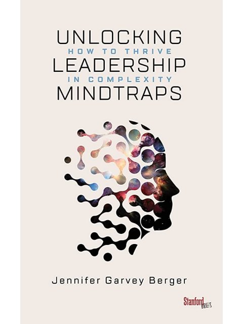 UNLOCKING LEADERSHIP MINDTRAPS
