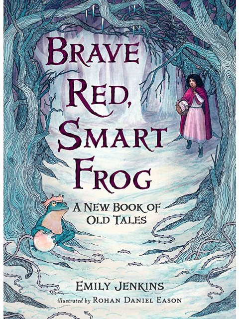 BRAVE RED,SMART FROG : A NEW BOOK OF OLD TALES HC