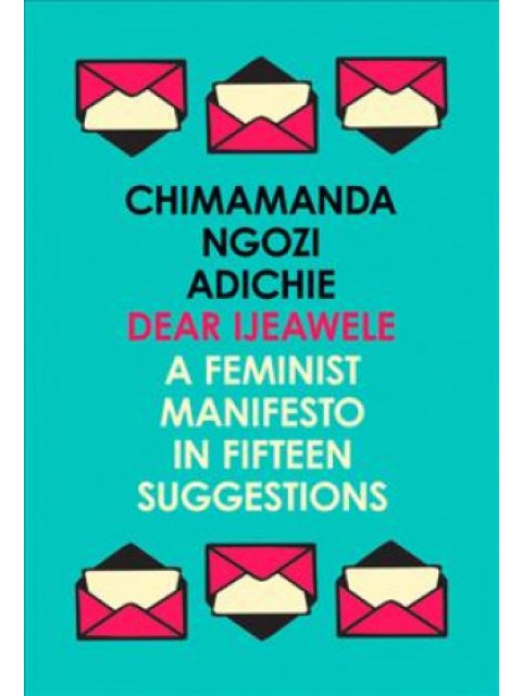 DEAR LJEAWELE OR A FEMINIST MANIFESTO IN FIFTEEN SUGGESTIONS  PB