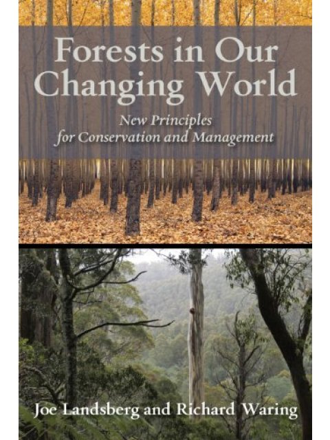 FORESTS IN OUR CHANGING WORLD: NEW PRINCIPLES FOR CONSERVATION AND MANAGEMENT HC