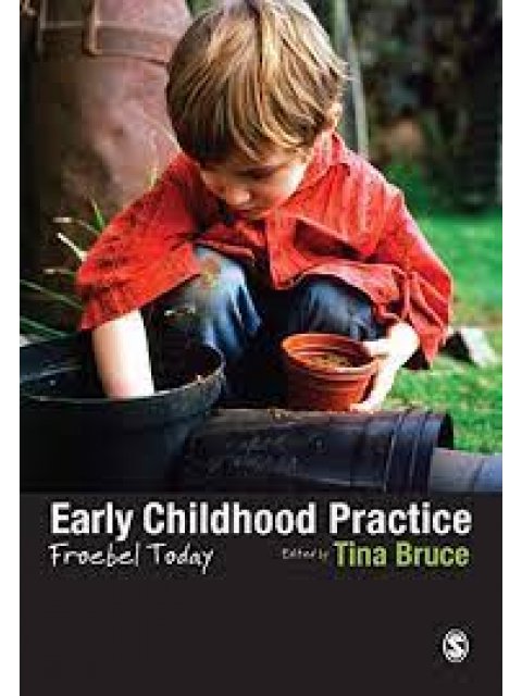 EARLY CHILDHOOD PRACTICE : FROEBEL TODAY PB