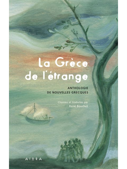 LA GRECE DE L’ETRANGE ANTHOLOGIE DE NOUVELLES GRECQUES