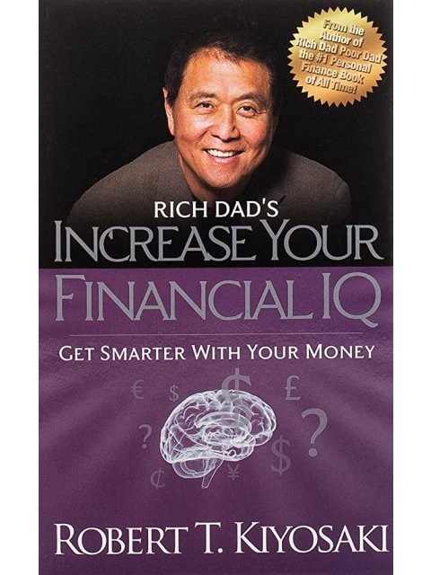 Rich Dad's Increase Your Financial IQ : Get Smarter With Your Money