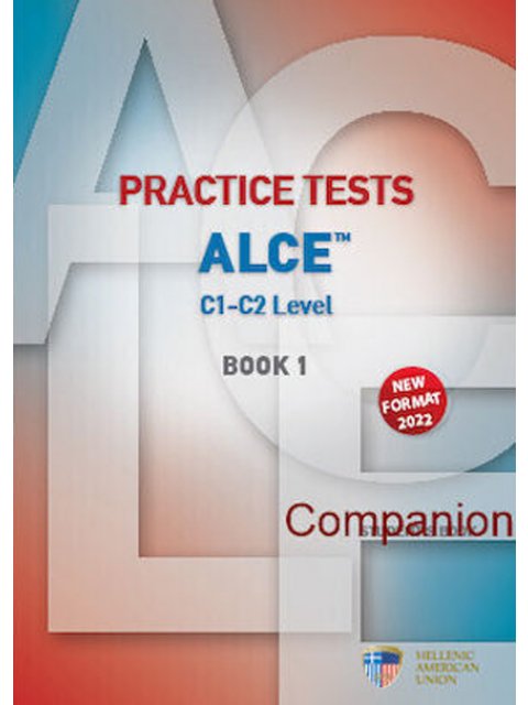 PRACTICE TESTS FOR THE ALCE C1-C2 LEVEL 1 COMPANION NEW FORMAT 2022